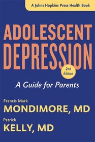 Adolescent Depression: A Guide for Parents (A Johns Hopkins Press Health Book)