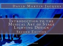 Introduction to the Musical Art of Stage Lighting Design: Second Edition