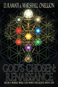 God's Chosen: Renaissance: Book I: Where Were You When the Lights Went On? (Volume 1)