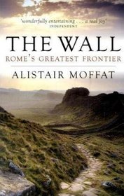 The Wall: Rome's Greatest Frontier