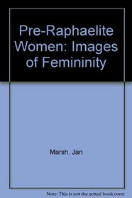 Pre-Raphaelite Women Images Of Femininity