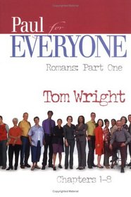 Paul for Everyone: Romans: Chapters 1-8 (for Everyone)