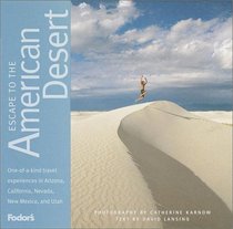 Fodor's Escape to the American Desert, 1st Edition: The Definitive Collection of One-of-a-Kind Travel Experiences (Fodor's Escape to the American Desert)