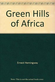 Green Hills of Africa (Scribner Classic)