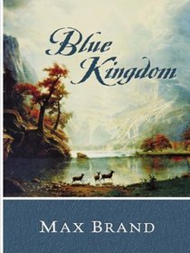 Blue Kingdom: A Western Story (Five Star First Edition Western)