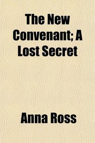 The New Convenant; A Lost Secret