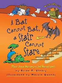 A Bat Cannot Bat, a Stair Cannot Stare: More About Homonyms and Homophones (Words Are Categorical)