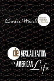 Desexualization in American Life (Classics in Communication and Mass Culture)