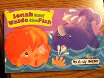 Jonah and Waldo the Fish
