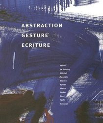 Abstraction, Gesture, Ecriture: Paintings from the Daros Collection