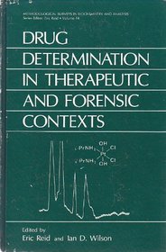 Drug Determination in Therapeutic and Forensic Contexts (Methodological Surveys in Biochemistry & Analysis, Vol 14. Subseries a, Analysis)