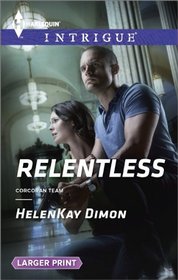 Relentless (Corcoran Team, Bk 3) (Harlequin Intrigue, No 1488) (Larger Print)