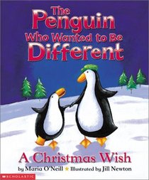 The Penguin Who Wanted To Be Different: A Christmas Wish