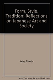 Form, Style, Tradition: Reflections on Japanese Art and Society