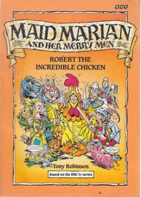 Maid Marian and Her Merry Men: Robert the Incredible Chicken