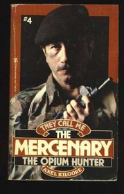 They Call Me the Mercenary: The Opium Hunter #4 (The Mercenary, Volume 4)