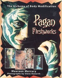 Pagan Fleshworks: The Alchemy of Body Modification