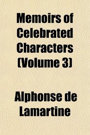 Memoirs of Celebrated Characters (Volume 3)