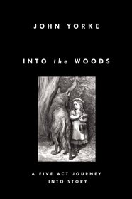 Into the Woods: A Five Act Journey Into Story