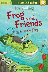 Frog Saves the Day (I Am a Reader!: Frog and Friends)