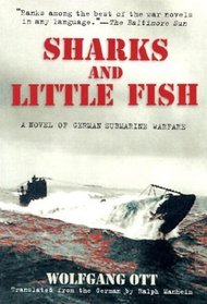 Sharks and Little Fish: A Novel of German Submarine Warfare