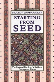 Starting From Seed (Brooklyn Botanic Garden All-Region Guide)