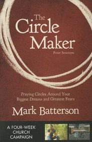 The Circle Maker Curriculum Kit: Praying Circles Around Your Biggest Dreams and Greatest Fears