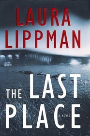 The Last Place  (Tess Monaghan, Bk 7)