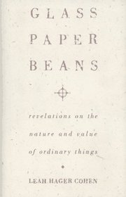 Glass, Paper, Beans: Revelations on the Nature and Value of Ordinary Things
