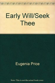 Early Will/seek Thee