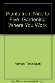 Plants from nine to five: Gardening where you work
