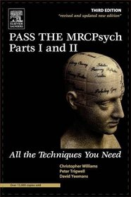 Pass the MRCPsych Parts I & II: All the Techniques You Need (MRCPsy Study Guides)