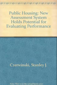 Public Housing: New Assessment System Holds Potential for Evaluating Performance