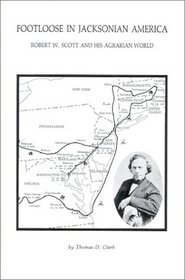 Footloose in Jacksonian America: Robert W. Scott and His Agrarian World