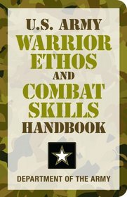 U.S. Army Warrior Ethos and Combat Skills Handbook