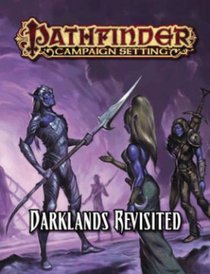 Pathfinder Campaign Setting: Darklands Revisited