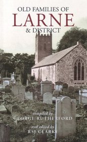 Co. Antrim Gravestone Inscriptions: Old Families of Larne and District
