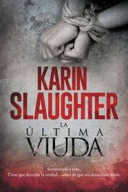 La Ultima Viuda (The Last Widow) (Will Trent, Bk 9) (Spanish Edition)