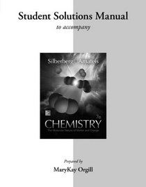 Student Solutions Manual for Silberberg Chemistry: The Molecular Nature of Matter and Change