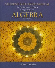 Student Solutions Manual for Gustafson/Frisk's Beginning Algebra, 8th