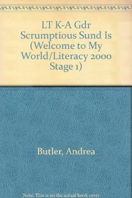 LT K-A Gdr Scrumptious Sund Is (Welcome to My World/Literacy 2000 Stage 1)