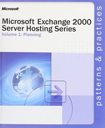 Microsoft Exchange 2000 Server Hosting Series Volume 1: Planning