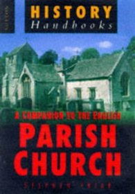 A Companion to the English Parish Church (Sutton History Handbooks)
