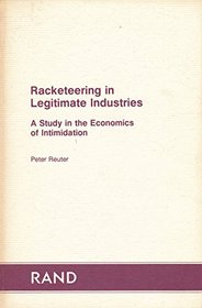 Racketeering in Legitimate Industries Studies in Economics of Intimidation (R 3525)