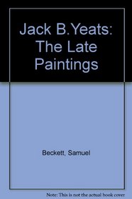 Jack B. Yeats: The Late Paintings