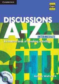 Discussions A-Z Intermediate Book and Audio CD: A Resource Book of Speaking Activities (Cambridge Copy Collection)