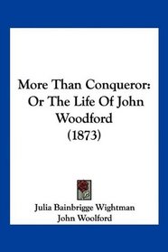 More Than Conqueror: Or The Life Of John Woodford (1873)