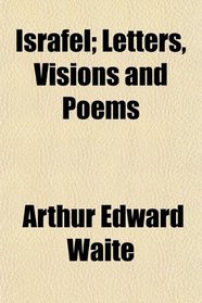 Israfel; Letters, Visions and Poems