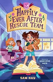 Happily Ever After Rescue Team: Agents of H.E.A.R.T. (Agents of H.E.A.R.T., 1)