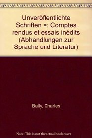 Unveroffentlichte Schriften =: Comptes rendus et essais inedits (Abhandlungen zur Sprache und Literatur) (French Edition)